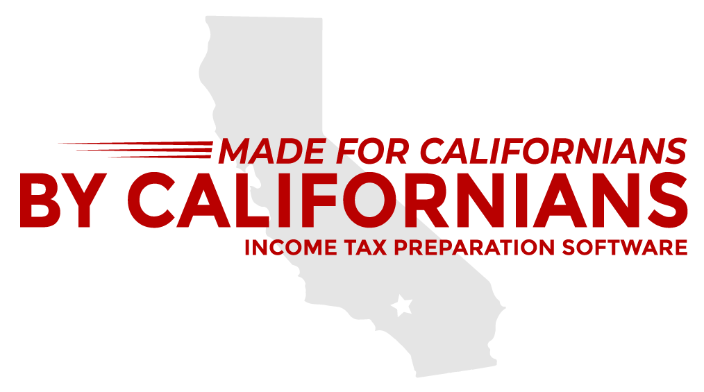 Made for Californians, by Californians. Income Tax Preparation Software